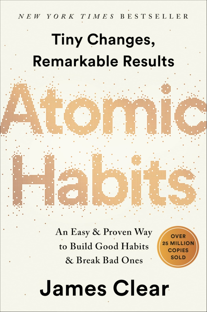 James Clear: Atomic Habits - New York Times Bestseller. Tiny changes, remarkable results - an easy and proven way to build good habits and break bad ones - over 25 million copies sold.